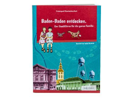 Familienstadtführer: Baden-Baden entdecken